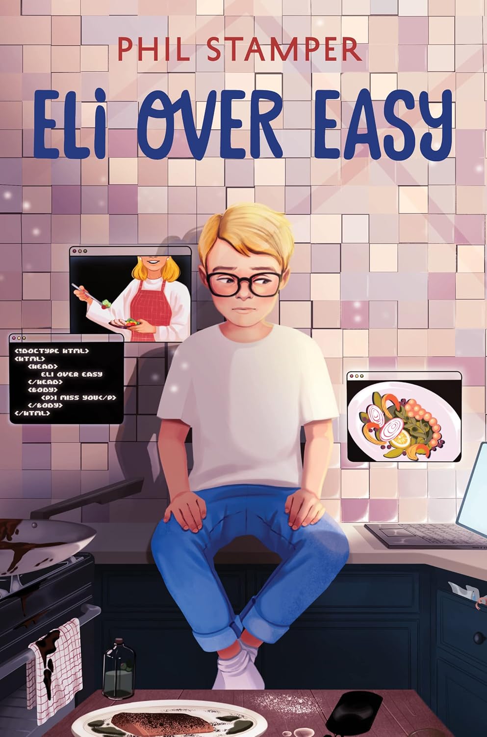 Cover of Eli Over Easy: a boy sits on a kitchen counter surrounded by floating video windows and a messy stovetop